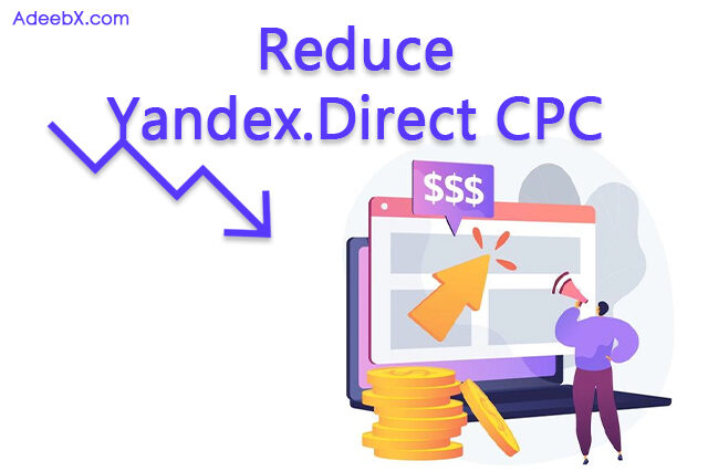 How to Reduce Cost Per Click in Yandex.Direct